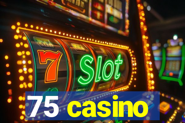 75 casino