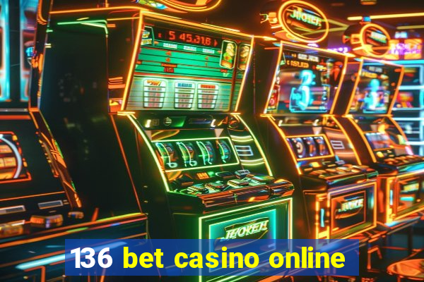 136 bet casino online