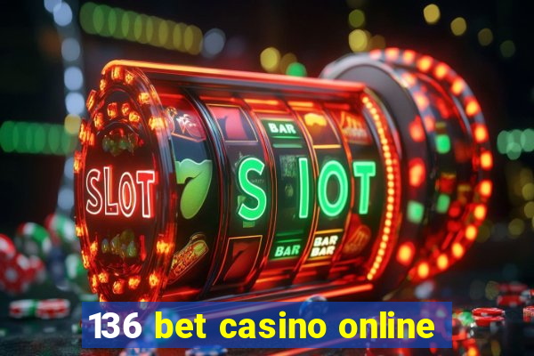 136 bet casino online