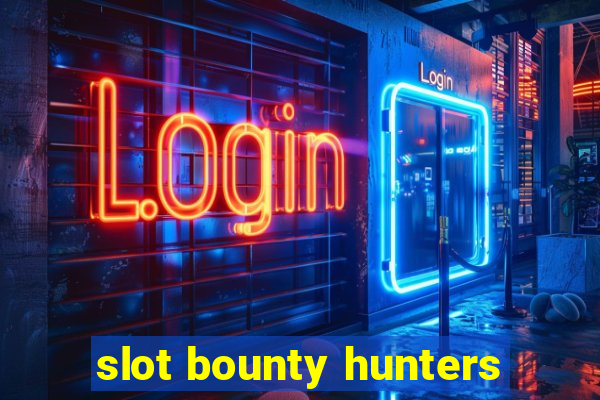 slot bounty hunters