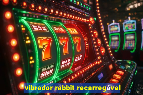 vibrador rabbit recarregável