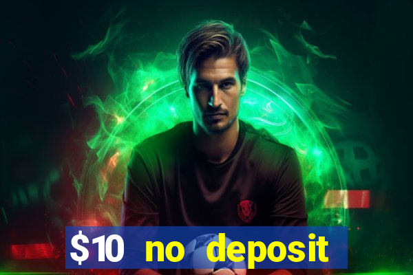 $10 no deposit mobile casino 2017