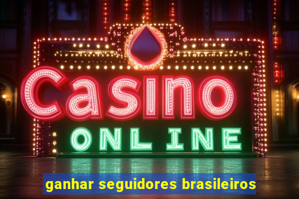 ganhar seguidores brasileiros