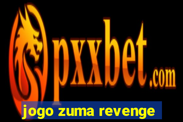 jogo zuma revenge