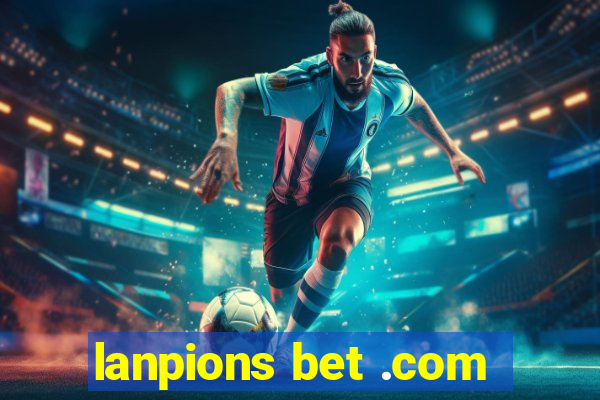 lanpions bet .com