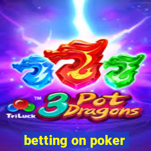 betting on poker