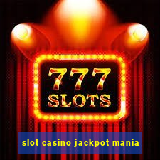 slot casino jackpot mania