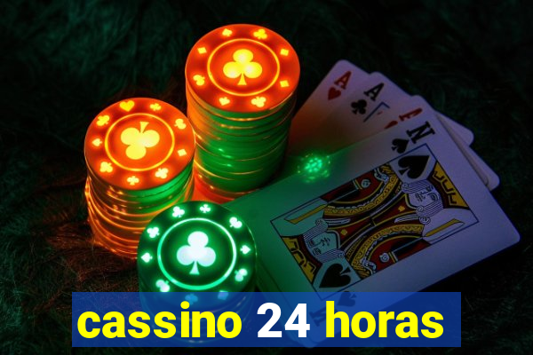 cassino 24 horas