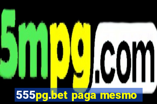 555pg.bet paga mesmo