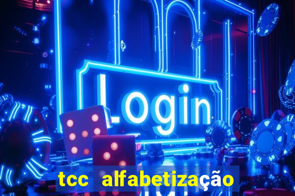 tcc alfabetização e letramento pdf