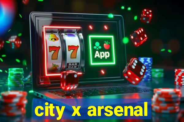 city x arsenal