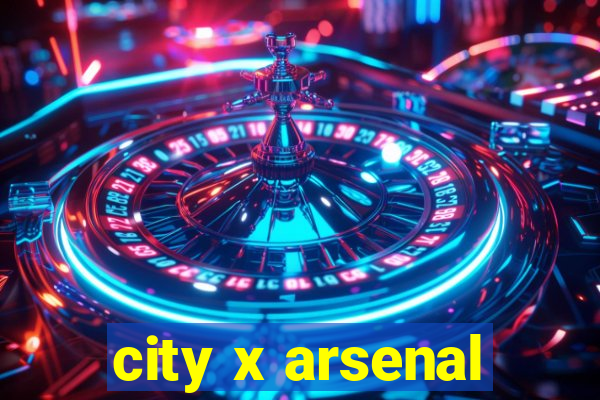 city x arsenal