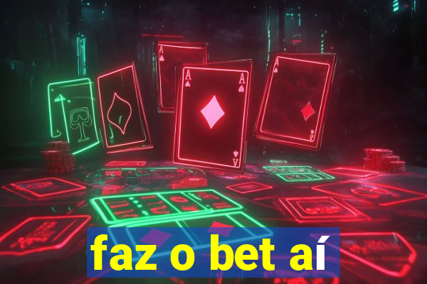 faz o bet aí