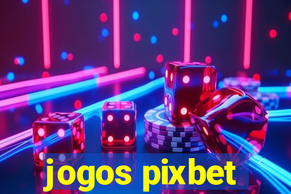 jogos pixbet