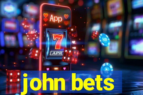 john bets