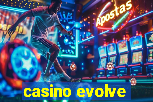 casino evolve