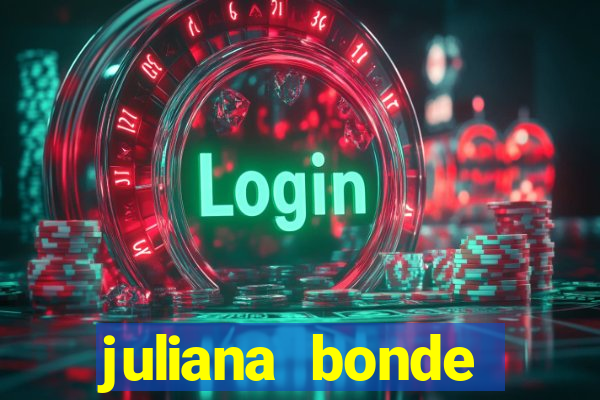 juliana bonde mostrando tudo