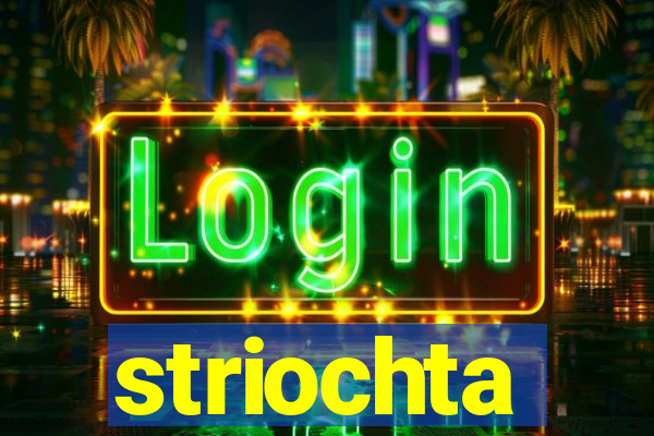 striochta