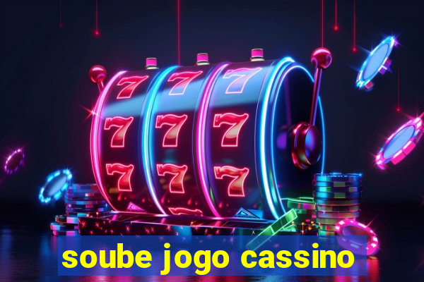 soube jogo cassino