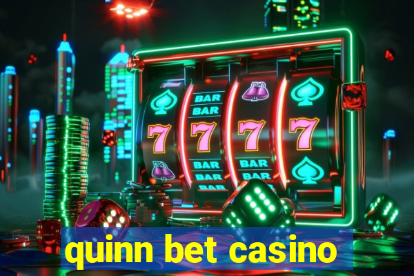 quinn bet casino