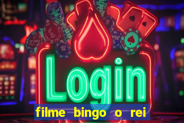 filme bingo o rei das manh?s