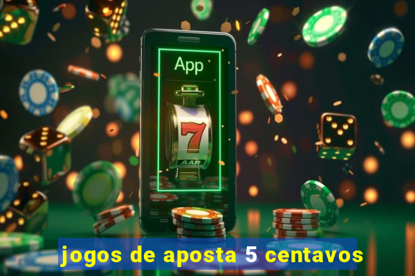 jogos de aposta 5 centavos