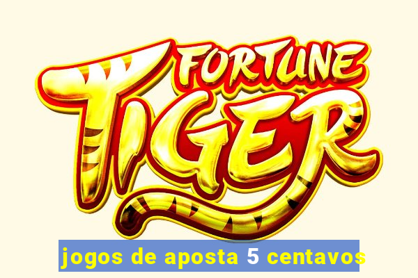 jogos de aposta 5 centavos