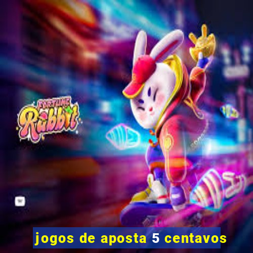 jogos de aposta 5 centavos