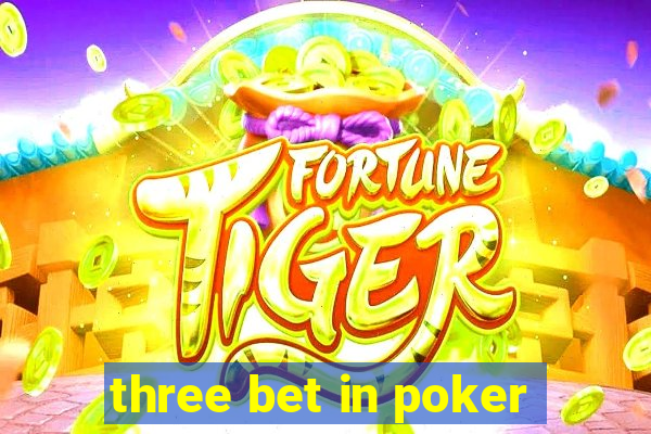 three bet in poker