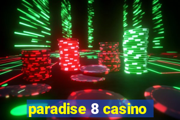 paradise 8 casino