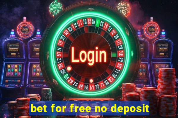 bet for free no deposit