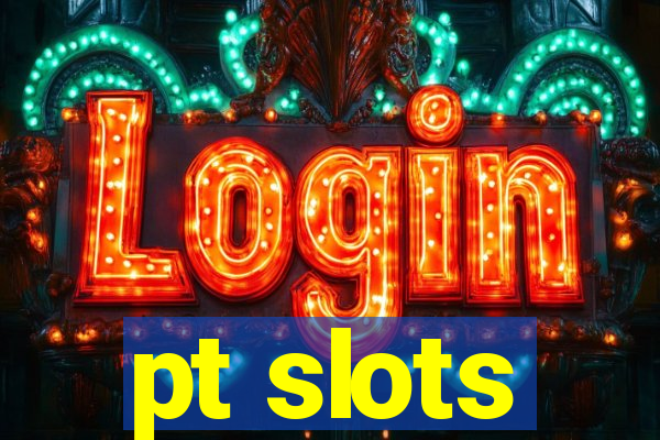 pt slots