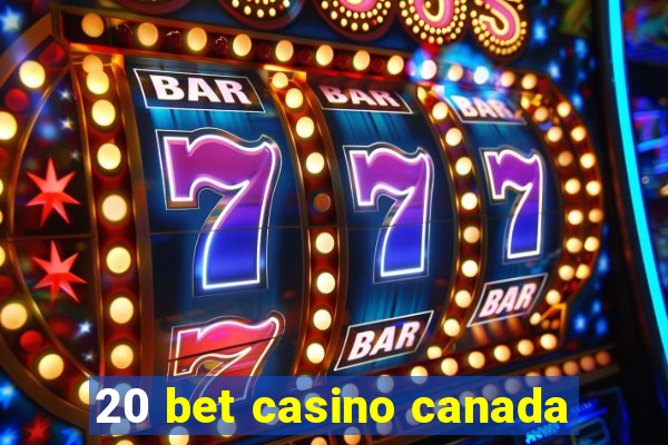 20 bet casino canada