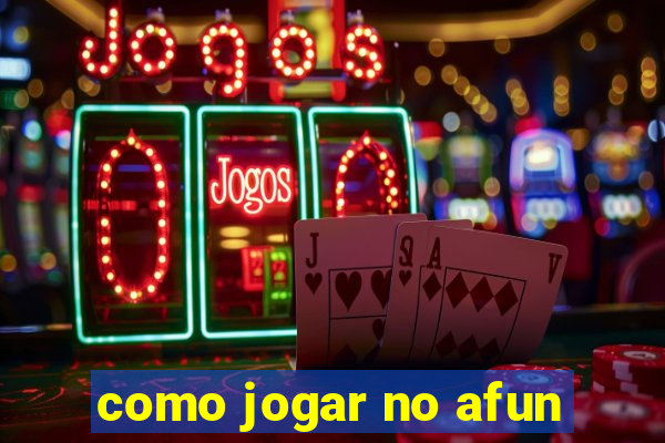 como jogar no afun