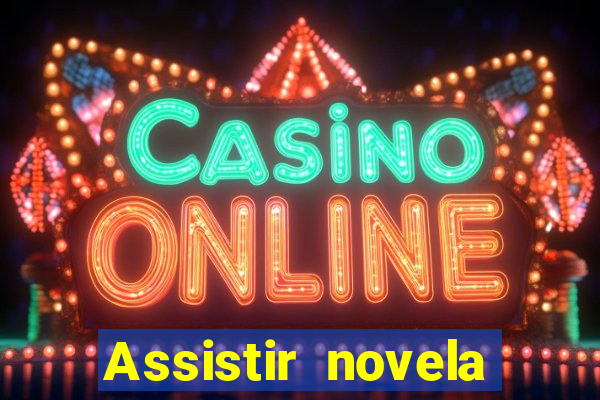 Assistir novela Alma gêmea online grátis