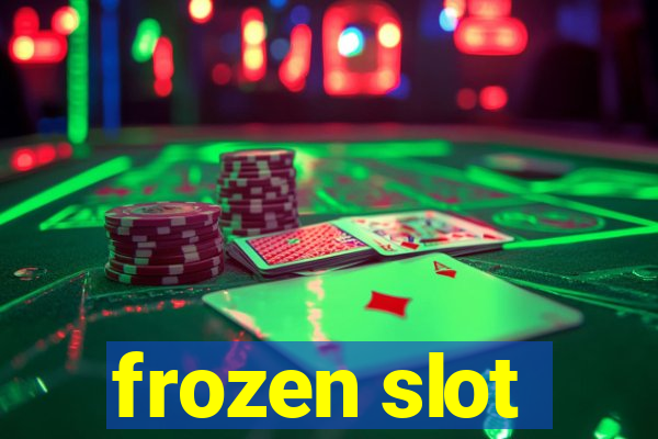 frozen slot