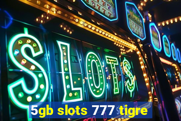 5gb slots 777 tigre