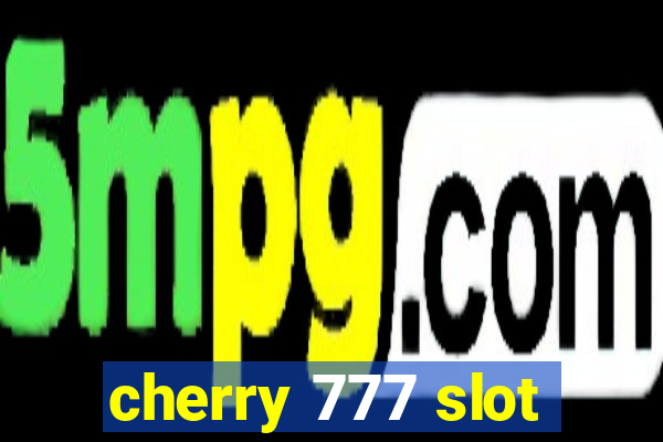 cherry 777 slot