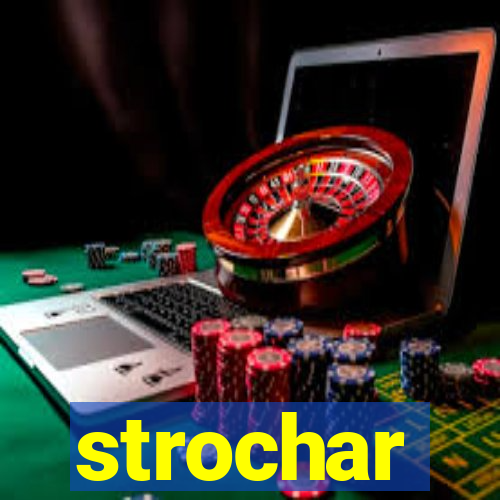 strochar