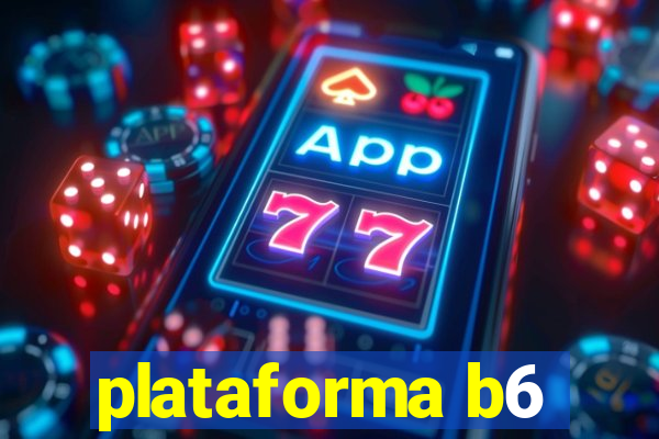 plataforma b6