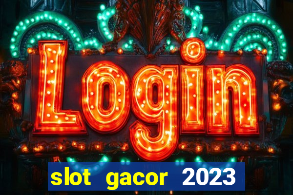 slot gacor 2023 hari ini