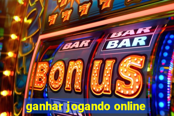 ganhar jogando online