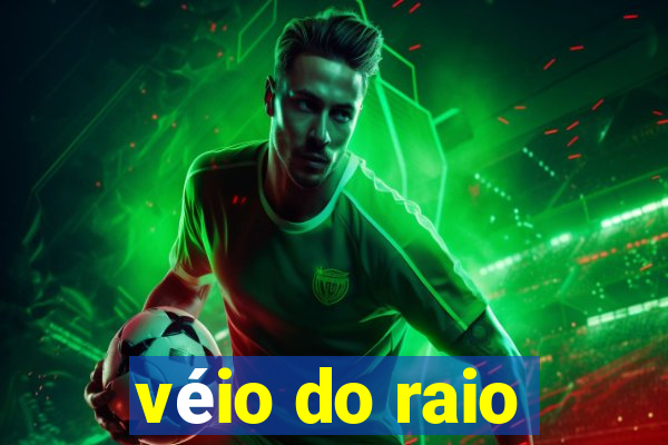 véio do raio