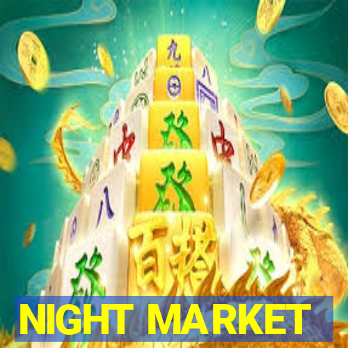 NIGHT MARKET