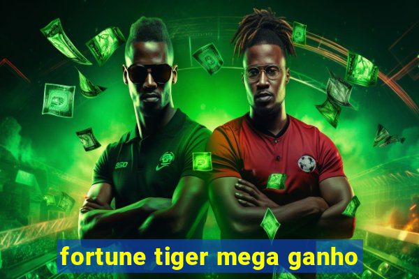 fortune tiger mega ganho