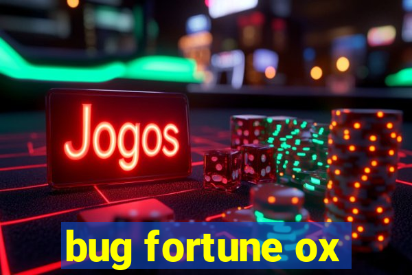 bug fortune ox