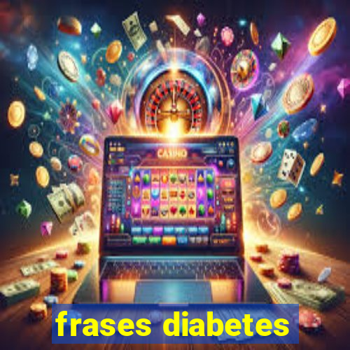 frases diabetes