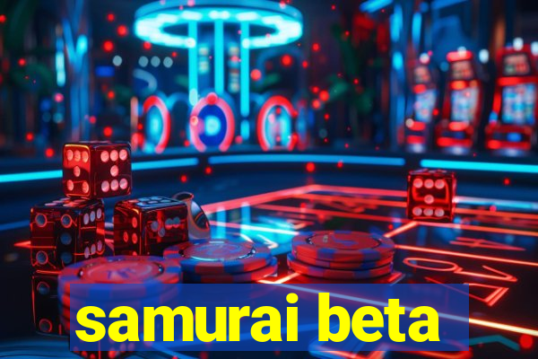 samurai beta