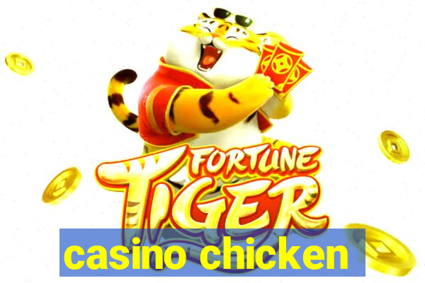 casino chicken