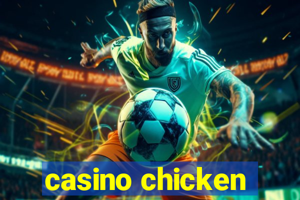 casino chicken